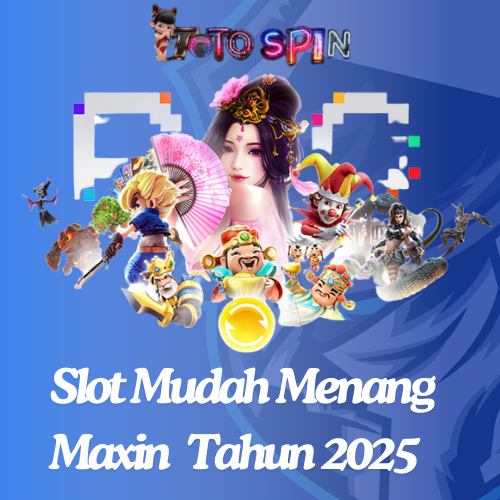 TOTOSPIN - Hadir Sebagai Solusi Slot Mudah Menang Maxwin Tahun 2025